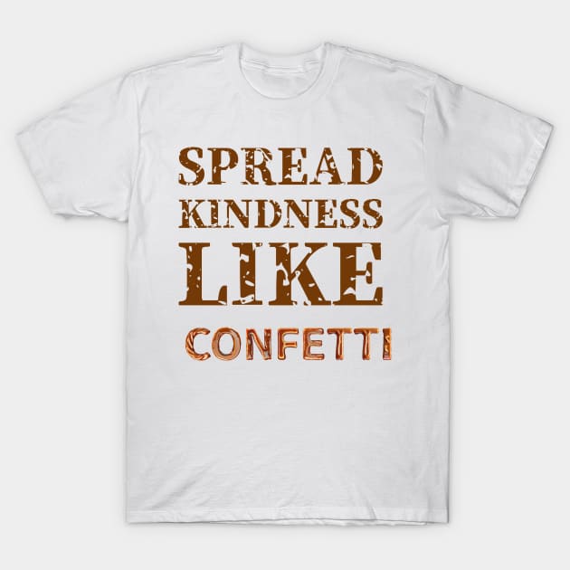 Positivity T-Shirt Spread kindness like confetti T-Shirt by G2SMARTIES